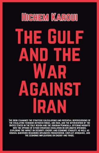 The Gulf and the War Against Iran  by Hichem Karoui at Abbey's Bookshop, 