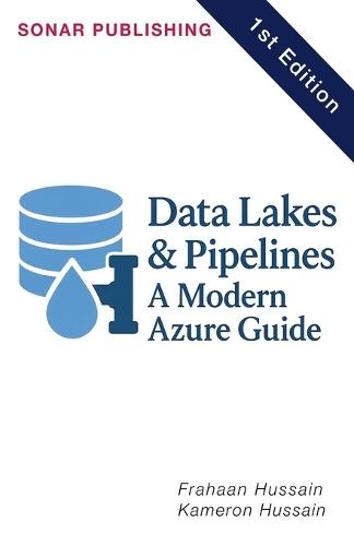 Data Lakes & Pipelines: A Modern Azure Guide  by Kameron Hussain at Abbey's Bookshop, 