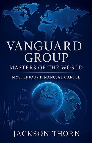 Vanguard Group Mysterious Financial Cartel  by Jackson Thorn at Abbey's Bookshop, 