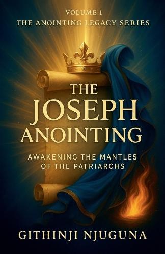 The Joseph Anointing  by Githinji Njuguna at Abbey's Bookshop, 