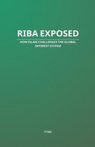 Riba Exposed: How Islam Challenges the Global Interest System  by Maa at Abbey's Bookshop, 