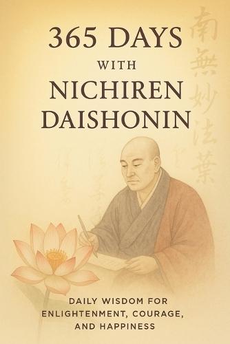 365 Days with Nichiren Daishonin: Daily Wisdom for Enlightenment, Courage, and Happiness  by Satoshi Wang at Abbey's Bookshop, 
