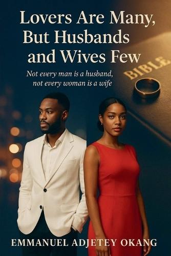 Lovers Are Many, But Husbands and Wives Few  by Emmanuel Adjetey Okang at Abbey's Bookshop, 