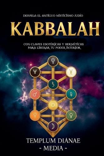 Kabbalah: Desvela el Antiguo Misticismo Judío, con Claves Esotéricas y Herméticas para liberar tu poder interior  by Templum Dianae Media at Abbey's Bookshop, 
