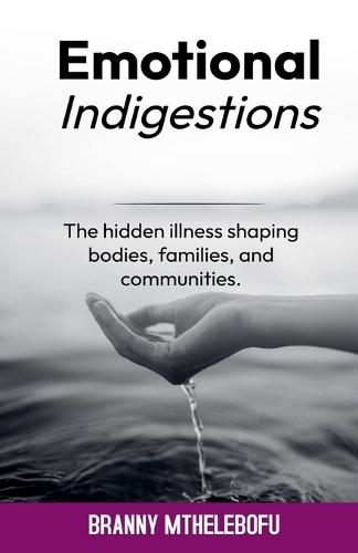 Emotional Indigestion: Illness Shaping Bodies, Families, and Communities  by Branny Smith at Abbey's Bookshop, 