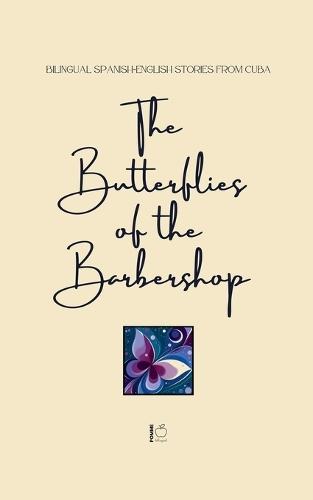 The Butterflies of the Barbershop: Bilingual Spanish-English Stories from Cuba  by Pomme Bilingual at Abbey's Bookshop, 