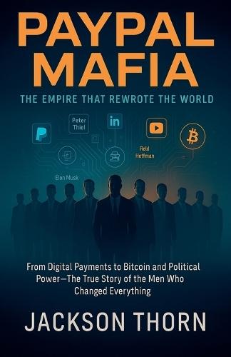 PayPal Mafia The Empire That Rewrote The World  by Jackson Thorn at Abbey's Bookshop, 