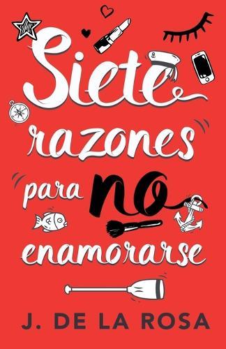 Siete razones para no enamorarse  by Jose de La Rosa at Abbey's Bookshop, 