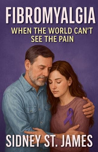 Fibromyalgia - When the World Can't See the Pain  by Sidney St James at Abbey's Bookshop, 
