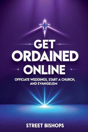 Get Ordained Online: Officiate Weddings, Start a Church, and Evangelism