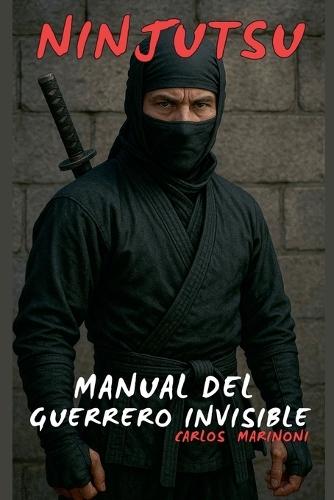 Ninjutsu: Manual del Guerrero Invisible  by Carlos Marinoni at Abbey's Bookshop, 