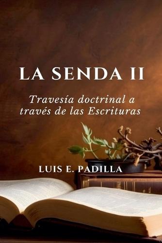 La Senda 2, Travesía Doctrinal a Través de las Escrituras  by Luis Padilla at Abbey's Bookshop, 