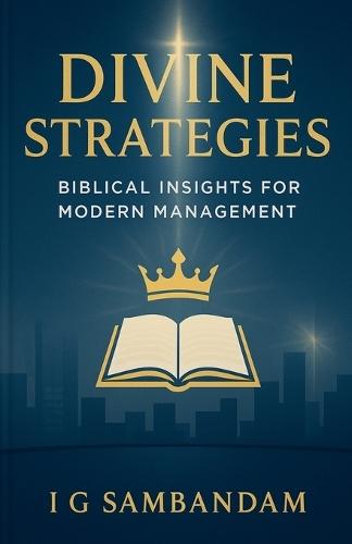 Divine Strategies: Biblical Insights for Modern Management  by I G Sambandam at Abbey's Bookshop, 