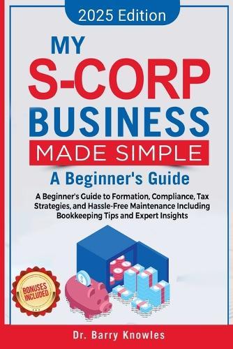 My S-Corp Business Made Simple  by Barry Knowles at Abbey's Bookshop, 