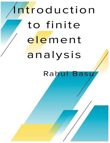 Introduction to Finite Element Analysis  by Rahul Basu at Abbey's Bookshop, 