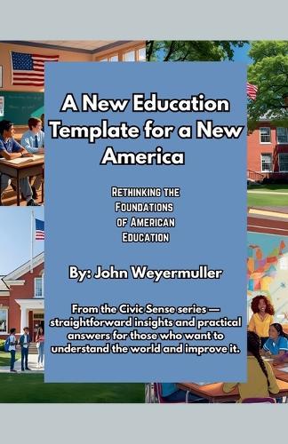 A New Education Template for a New America: Rethinking the Foundations of American Education  by John Weyermuller at Abbey's Bookshop, 