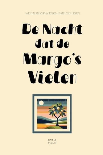 De Nacht Dat De Mango's Vielen: Tweetalige Verhalen om Engels te Leren  by Iopeia English at Abbey's Bookshop, 