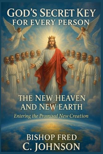 God's Secret Key for Every Person: FOR the New Heaven and New Earth.  by Bishop Fred C Johnson at Abbey's Bookshop, 