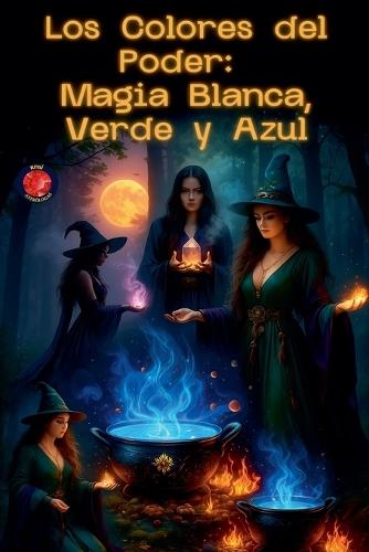 Los Colores del Poder: Magia Blanca, Verde y Azul  by Alina Rubi at Abbey's Bookshop, 