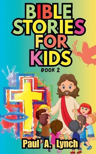 Bible Stories For Kids  by Paul A Lynch at Abbey's Bookshop, 