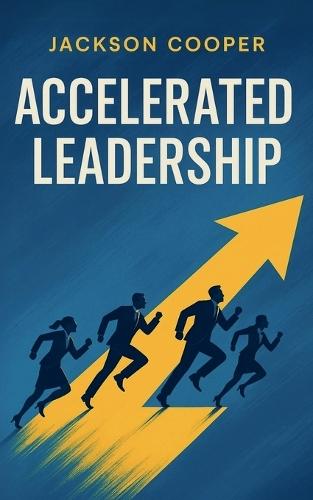 Accelerated Leadership  by Jackson Cooper at Abbey's Bookshop, 
