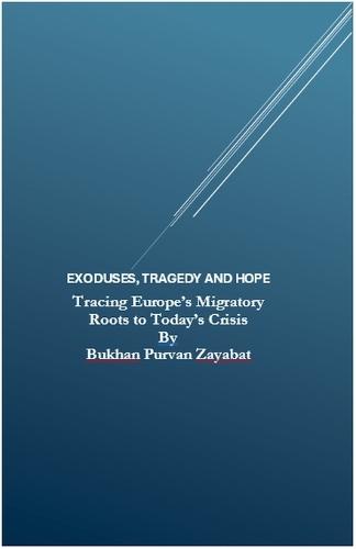 Exoduses, Tragedy and Hope: Tracing Europe's Migratory Roots to Today's Crisis  by Bukhan Purvan Zayabat at Abbey's Bookshop, 