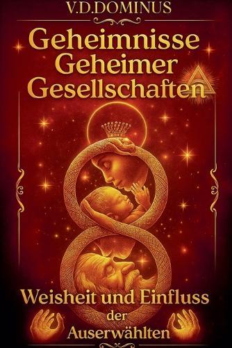 Geheimnisse Geheimer Gesellschaften Weisheit und Einfluss der Auserwählten  by V D Dominus at Abbey's Bookshop, 