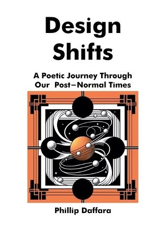 Design Shifts: A Poetic Journey Through Our Post-Normal Times  by Phillip Daffara at Abbey's Bookshop, 