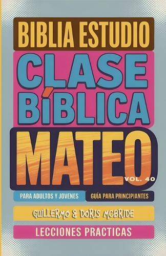 Clase Bíblica para Adultos y Jóvenes: Guía Principiantes - Mateo  by Sermones Bíblicos at Abbey's Bookshop, 
