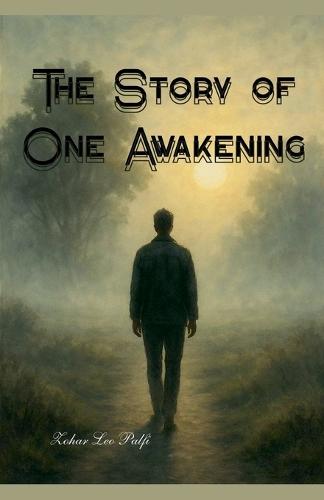 The Story of One Awakening  by Zohar Leo Palfi at Abbey's Bookshop, 