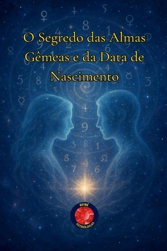 O Segredo das Almas Gêmeas e da Data de Nascimento  by Alina Rubi at Abbey's Bookshop, 