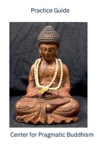 Practice Guide Center for Pragmatic Buddhism  by Glenn Ge Jie Gustafson at Abbey's Bookshop, 