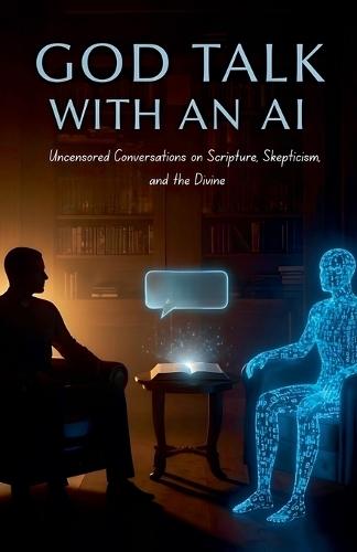 God Talk With An AI Uncensored Conversations on Scripture, Skepticism, and the Divine  by J Brandt at Abbey's Bookshop, 