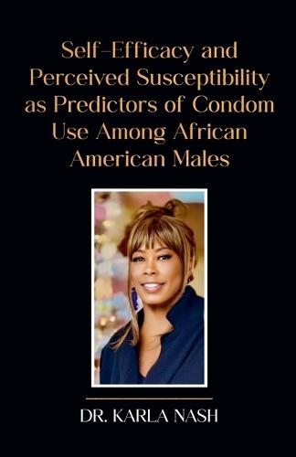 Self-Efficacy and Perceived Susceptibility as Predictors of Condom Use Among African American Males