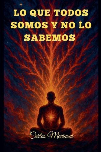 Lo que todos somos y no lo sabemos  by Carlos Marinoni at Abbey's Bookshop, 