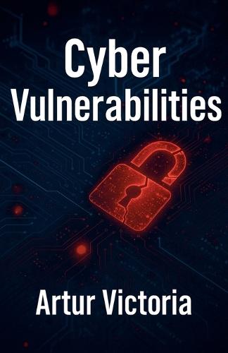 Cyber Vulnerabilities  by Artur Victoria at Abbey's Bookshop, 
