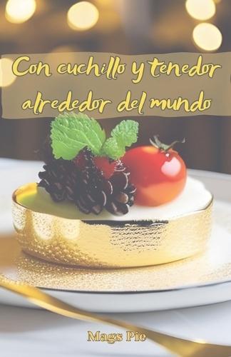 Con cuchillo y tenedor alrededor del mundo  by Mags Pie at Abbey's Bookshop, 
