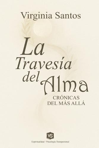 La Travesía del Alma - Crónicas del Más Allá  by Virginia Santos at Abbey's Bookshop, 
