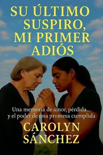 Su Ultimo Suspiro, Mi Primer Adios