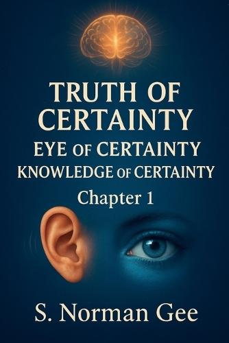 Truth of Certainty Eye of Certainty Knowledge of Certainty! (1)  by S Norman Gee at Abbey's Bookshop, 