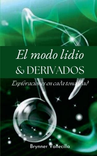 El Modo Lidio & DERIVADOS: Exploraciones en cada tonalidad  by Brynner Vallecilla at Abbey's Bookshop, 