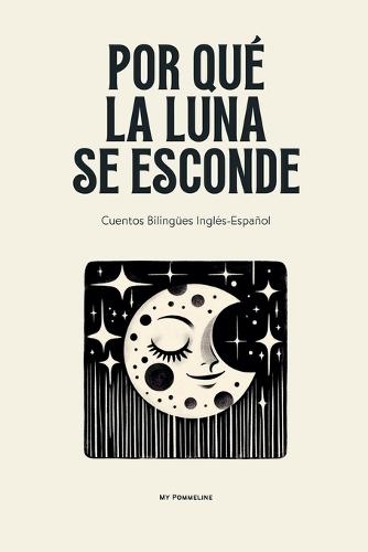 Por Qué La Luna Se Esconde: Cuentos Bilingües Inglés-Español  by My Pommeline at Abbey's Bookshop, 