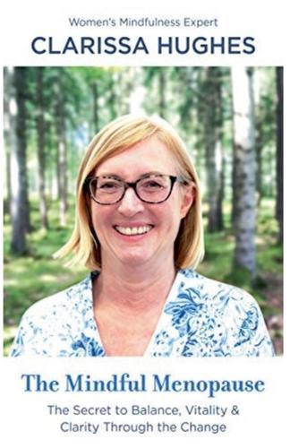 The Mindful Menopause. The Secret to Balance, Vitality and Clarity Through The Change  by Clarissa Hughes at Abbey's Bookshop, 