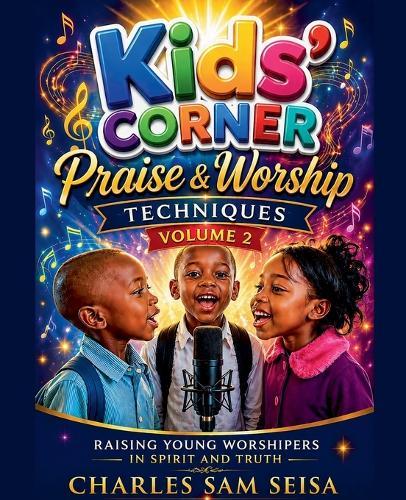 Kids' Corner Praise & Worship Techniques-Volume 2