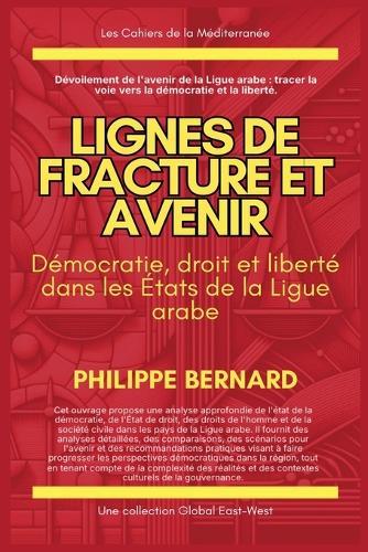 Lignes de fracture et avenir: Démocratie, droit et liberté dans les États de la Ligue arabe  by Philippe Bernard at Abbey's Bookshop, 
