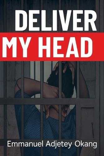 Deliver My Head!  by Emmanuel Adjetey Okang at Abbey's Bookshop, 