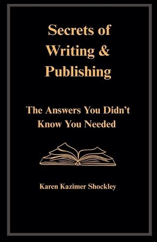 Secrets of Writing & Publishing  by Karen Kazimer Shockley at Abbey's Bookshop, 