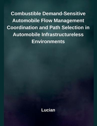 Combustible Demand-Sensitive Automobile Flow Management Coordination and Path Selection in Automobile Infrastructureless Environments  by Lucian at Abbey's Bookshop, 