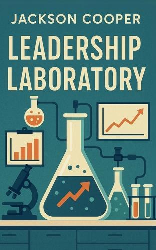 Leadership Laboratory  by Jackson Cooper at Abbey's Bookshop, 