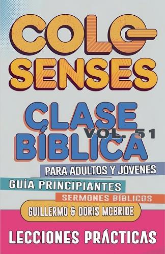Clase Bíblica para Adultos y Jóvenes: Guía Principiantes - Colosenses  by Sermones Bíblicos at Abbey's Bookshop, 
